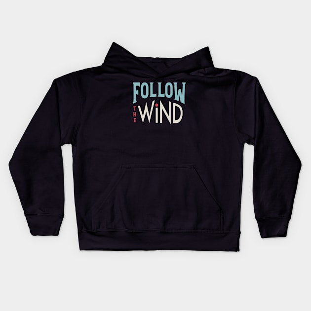 Follow the Wind Kids Hoodie by whyitsme